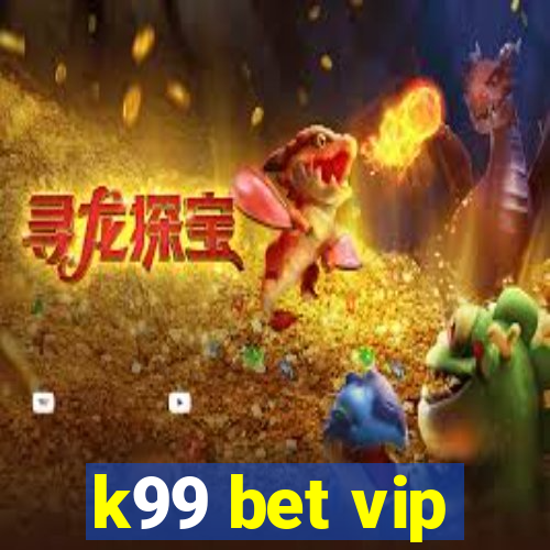 k99 bet vip